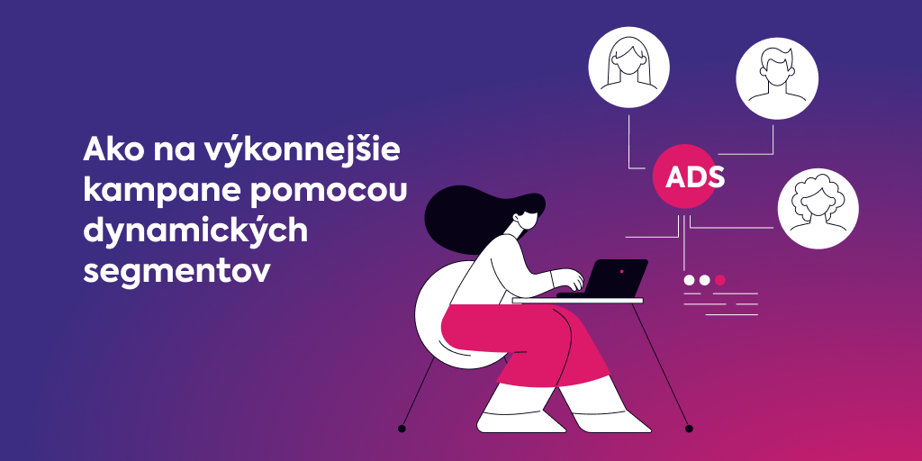 Ako prispôsobujeme reklamné posolstvo preferenciám zákazníka a zvyšujeme výkon kampaní